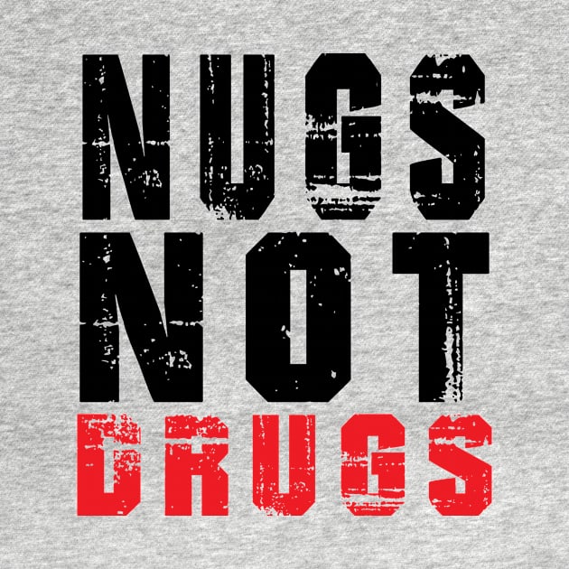 Funny Nugs Not Drugs Chicken Nuggets by awesomeshirts